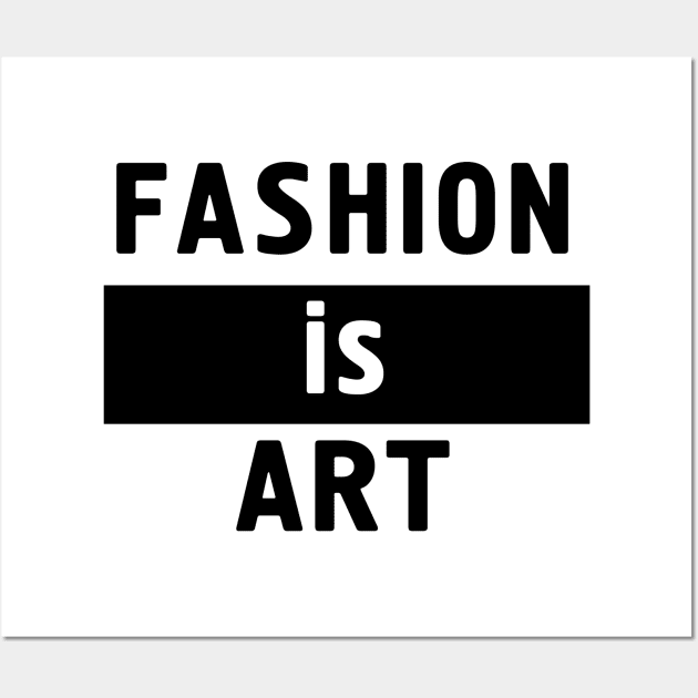 Fashion is Art Wall Art by deificusArt